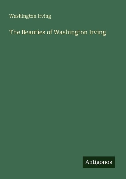The Beauties Of Washington Irving Washington Irving-image