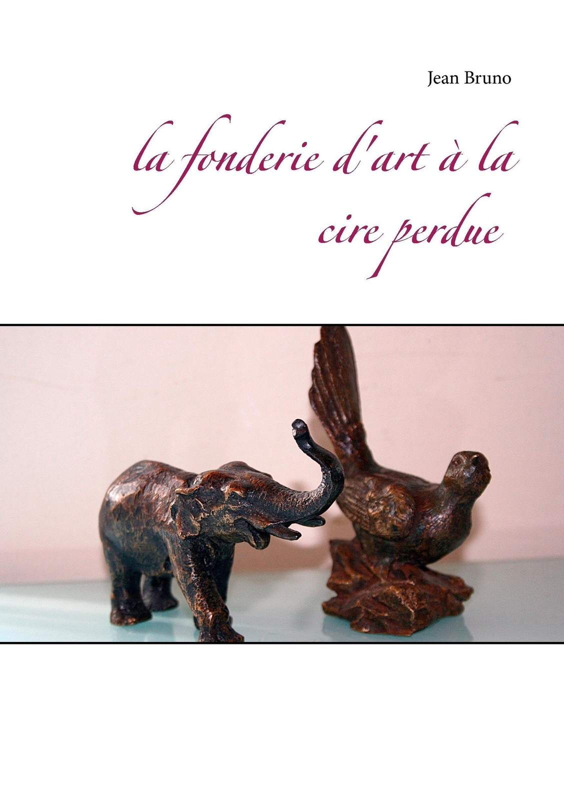 Thumbnail - La Fonderie D'art À La Cire Perdue Jean Bruno Taschenbuch Paperback