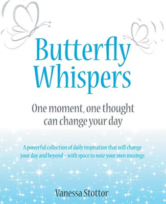 Butterfly Whispers: One Moment, One Thought Can Change  -  NEW Vanessa Stottor 2