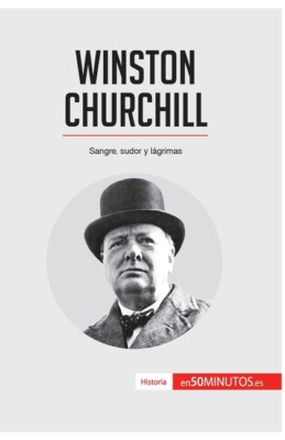 Winston Churchill: Sangre, Sudor Y L?Grimas
