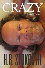 CRAZY A Memoir - paperback Stokes III, H. R.