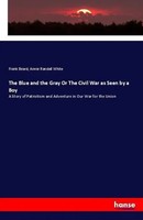 Frank Beard (U. A.) | The Blue And The Gray Or The Civil War As Seen By A Boy