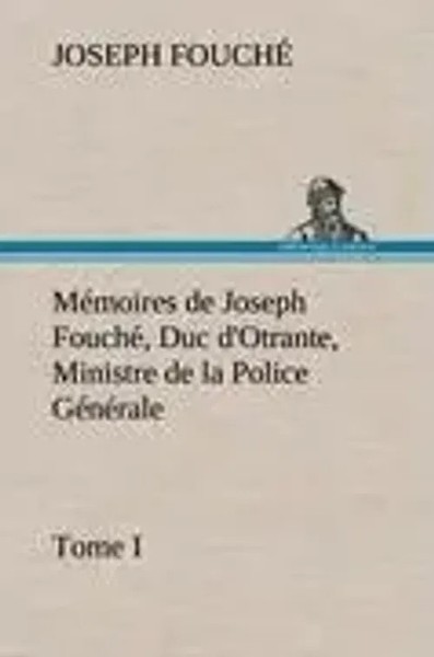 Joseph Fouché | MéMoires De Joseph Fouché, Duc D'otrante, Ministre De La...-image