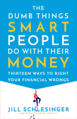 The Dumb Things Smart People Do with Their Money: Thirteen Ways to R - VERY GOOD
