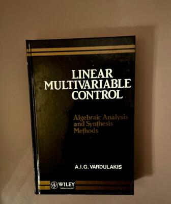 Linear Multivariable Ccontrol Algebraic Analysis and Synthesis Methods