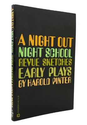 A Night Out, Night School. Revue Sketches. Early Plays. By Harold Pinter.