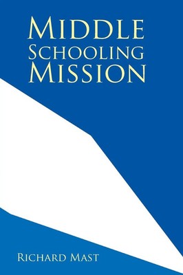 Middle Schooling Mission | Richard Mast | Taschenbuch | Kartoniert / Broschiert
