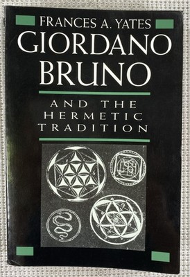 Giordano Bruno and the Hermetic Tradition by Frances A. Yates Paperback