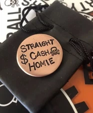 STRAIGHT CASH HOMIE Hand Made Custom Copper Golf Ball Marker!