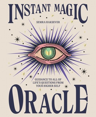 Instant Magic Oracle: Guidance to all of life s questions from your higher...