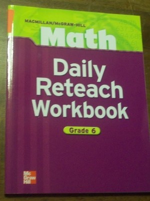 Macmillan/McGraw-Hill Math, Grade 6, Daily Reteach Workbook by McGraw Hill ...
