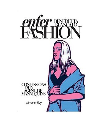 Enfer Fashion: Confessions d'un agent de mannequins, Blancato, Benedetta