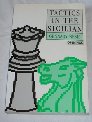 TACTICS IN THE SICILIAN (BATSFORD CHESS LIBRARY) By Gennady Nesis & Igor VG