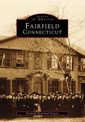 NEW Arcadia Publishing Fairfield, Connecticut, CT 9780738538877 Images of Americ