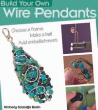 Build Your Own Wire Pendants - Paperback By Sciaraffa Berlin, Kimberly - GOOD