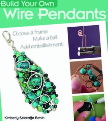 #ad Build Your Own Wire Pendants Paperback By Sciaraffa Berlin Kimberly GOOD $4.44
