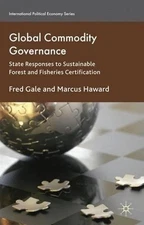 Global Commodity Governance: State Responses to Sustainable Forest and Fisheries