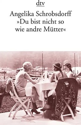 ''Du bist nicht so wie andre Mütter''