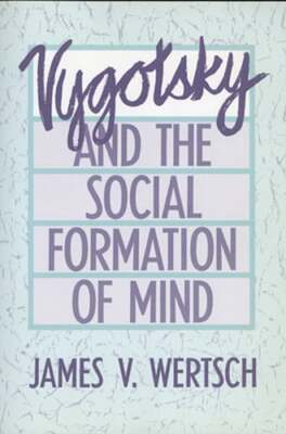 Vygotsky and the Social Formation of Mind by James V Wertsch: Used