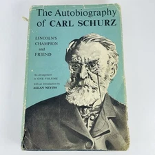 THE AUTOBIOGRAPHY OF CARL SCHURZ 1961 LINCOLN'S CHAMPION AND FRIEND CIVIL WAR