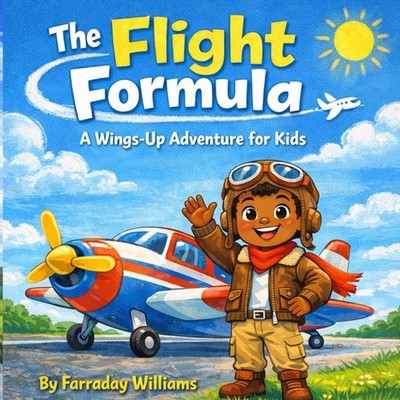 The Flight Formula: A Wings-Up Adventure for Kids