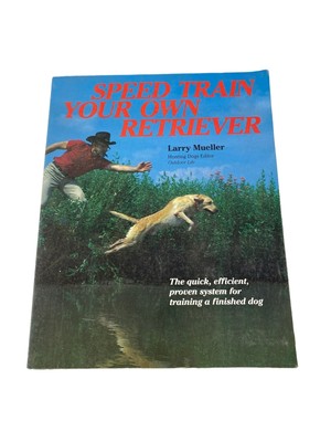 Speed train your own retriever paperback book Larry Mueller