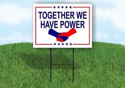 TOGETHER WE HAVE POWER 18x24 in Yard Road Sign w/ Stand