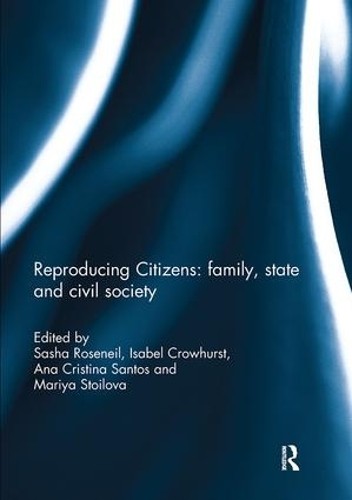 Reproducing Citizens: family, state and civil society by Sash... - 9781138098992