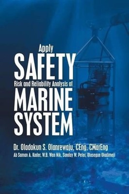 Apply Safety Risk and Reliability Analysis of Marine System by Dr Oladokun S. Ol