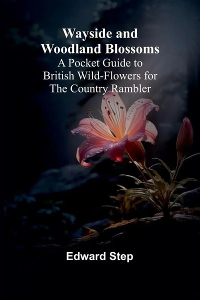 Wayside And Woodland Blossoms; A Pocket Guide To British Wild-Flowers For The...-image