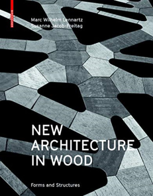 New Architecture in Wood: Forms and Structures - HardBack NEW Marc Wilhelm Le 20