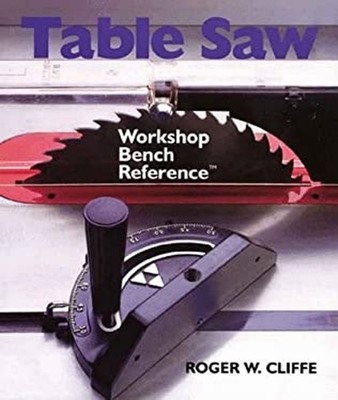 Table Saw : Workshop Bench Reference Paperback Roger Cliffe