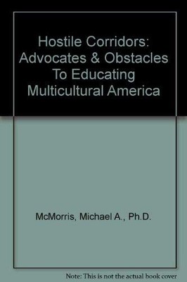 Hostile Corridors: Advocates & Obstacles to Educating Multicultural America