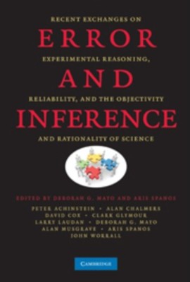 Mayo - Error and Inference  Recent Exchanges on Experimental Reasoning - G555z