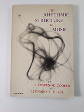 The Rhythmic Structure of Music by Leonard B. Meyer and Grosvenor Cooper 1963