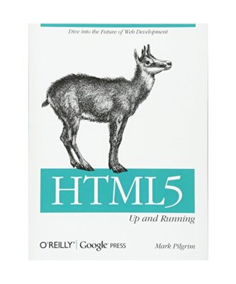 Html5: Up and Running: Dive Into the Future of Web Development, Mark Pilgrim