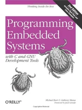 Programming Embedded Systems: With C and GNU Development Tools, 2nd Edition