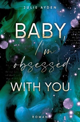 Baby, I'm obsessed with you Julie Ayden Taschenbuch Poetry-me-Trilogie 476 S.