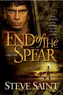 End of the Spear : When Two Worlds Collide, One Family Faces Its