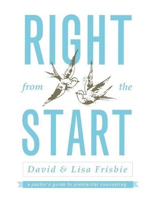 Right from the Start: A Pastor's Guide to Premarital Counseling by David Frisbie