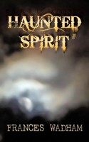 Haunted Spirit Frances Wadham Taschenbuch Kartoniert / Broschiert Englisch 2012