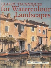 Classic Techniques for Watercolour Landscapes by Smith, Ray Campbell Hardback