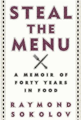 Steal the Menu: A Memoir of Forty Years in Food, Sokolov, Raymond, Very Good Boo