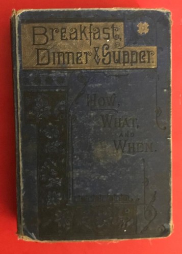 1884 Cookbook Antique Recipes Breakfast Dinner & Supper