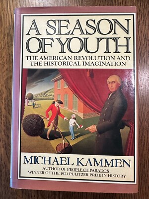 Season of Youth: The American Revolution & the Historical Imagination by Kammen