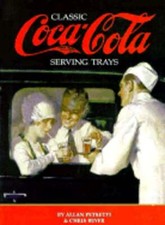 Classic Serving Trays of the Coca-Cola Company by Allan Petretti: Used