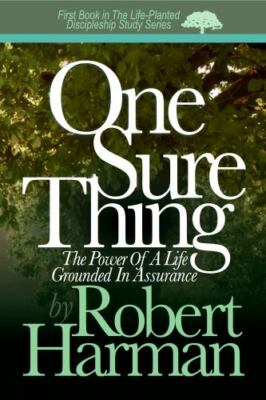One Sure Thing: The Power of a Life Grounded in Assurance by Harman, Robert, ...