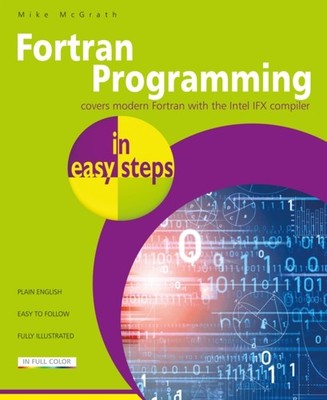 FORTRAN Programming in Easy Steps by Mike McGrath PAPERBACK 9781787910355