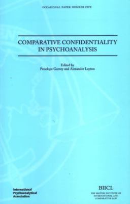 Comparative Confidentiality In Psychoanalysis (IPA: Occasional Papers Series)