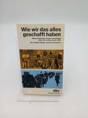 Wie wir das alles geschafft haben: Alleinstehende Frauen berichten  über ihr Le